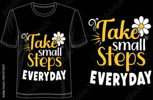 Take Small Steps Every Day motivational typography t shirt design, inspirational quote tee for self improvement, daily progress mindset apparel, personal growth graphic shirt