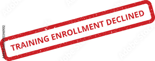 Diagonal grunge rubber stamp vector featuring TRAINING ENROLLMENT DECLINED message for official administrative communication