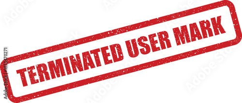 Distressed rectangular rubber stamp showing the official message Terminated User Mark in bold capital letters