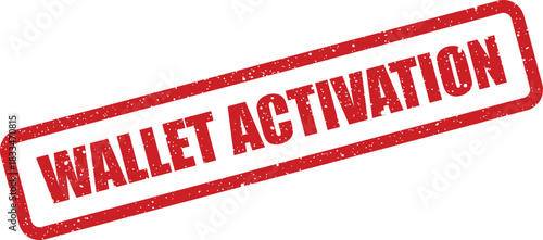 Distressed rectangular stamp displaying WALLET ACTIVATION for confirming a new financial account or digital wallet