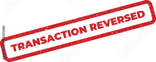 Distressed red rubber stamp displaying the prominent words TRANSACTION REVERSED for indicating a cancelled financial operation on official papers or digital reports