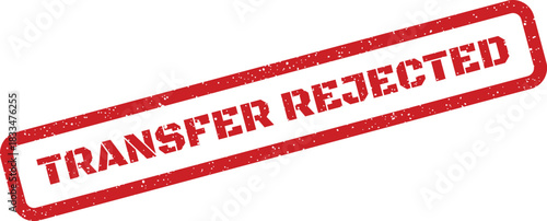 Distressed red rubber stamp mark with TRANSFER REJECTED text indicating a refusal