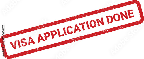 Distressed red rubber stamp marking visa application done status for completed international travel paperwork