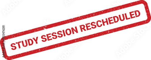 Distressed red rubber stamp texture displaying the urgent message STUDY SESSION RESCHEDULED, communicating an update for academic activities