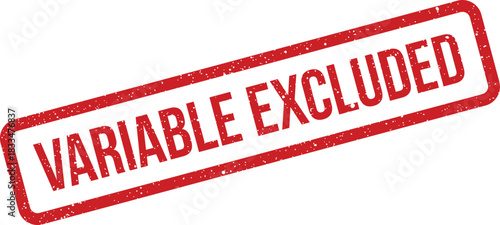 Distressed rubber stamp design conveying the important business message VARIABLE EXCLUDED, perfect for data processing or financial recordkeeping