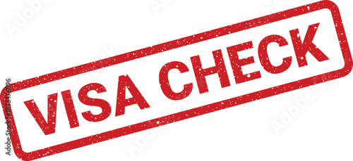 Distressed rubber stamp displaying the important words visa check for official document verification