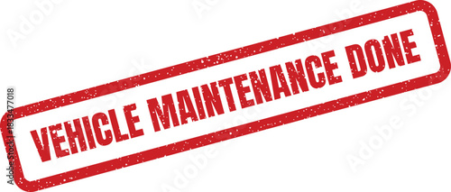 Distressed rubber stamp illustration conveying the important service message VEHICLE MAINTENANCE DONE, ideal for automotive repair or fleet management