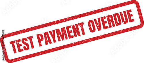 Grunge style rectangular rubber stamp displaying the text TEST PAYMENT OVERDUE for financial document marking and reminder of pending payment