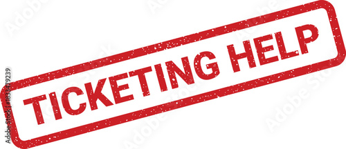 Grunge textured rubber stamp impression prominently displaying the words TICKETING HELP for customer assistance