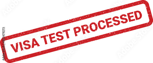 Grunge textured rubber stamp mark with the phrase VISA TEST PROCESSED signifying a completed application stage