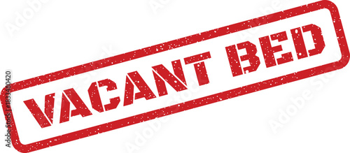 Grungy red rectangular stamp impression displaying the bold capital text VACANT BED suitable for hospital or hotel status indicators