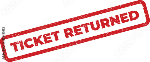 Grungy red rectangular stamp impression showing TICKET RETURNED text, signifying a processed item reversal