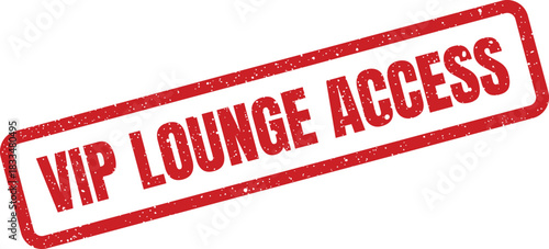 Grungy red rubber stamp featuring VIP LOUNGE ACCESS text, signifying entry permission for an exclusive area or event
