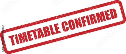 Official looking red rubber stamp with a vintage texture clearly shows the text timetable confirmed