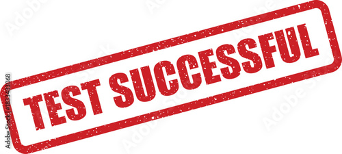 Red grunge rubber stamp featuring TEST SUCCESSFUL text, denoting a positive outcome or completed validation