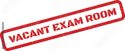 Red grunge rubber stamp mark with VACANT EXAM ROOM message, signifying an empty testing facility or a ready medical consultation area