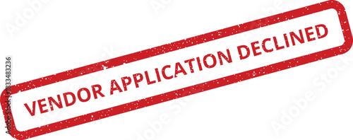 Red grunge rubber stamp showing a formal vendor application declined message with textured edges