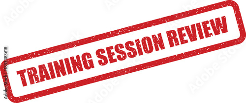 Red grunge textured rubber stamp impression indicating TRAINING SESSION REVIEW diagonally, ideal for feedback documents or performance evaluation vector illustration