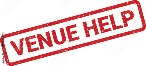 Red grunge textured rubber stamp with the message VENUE HELP indicating assistance needed for an event location