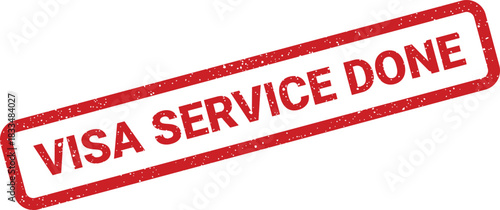 Red grunge textured rubber stamp showing visa service done completion status for official documentation