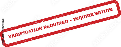 Red rectangular grunge stamp with VERIFICATION REQUIRED INQUIRE WITHIN indicating a call to action for further public or internal inquiry