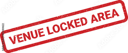 Red rubber stamp with a grunge effect prominently featuring the text VENUE LOCKED AREA for restricted access