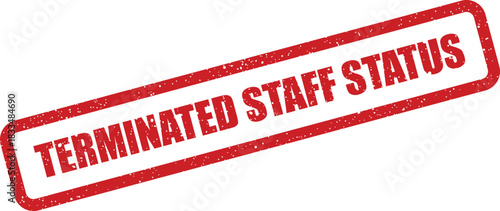 Red textured rectangular rubber stamp showing a terminated staff status update