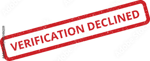 Textured red grunge effect stamp displaying VERIFICATION DECLINED message, indicating a failed authentication attempt or rejected process result