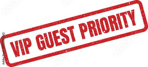 Textured rubber stamp vector illustration displaying VIP Guest Priority text, signifying preferred service and expedited access at venues