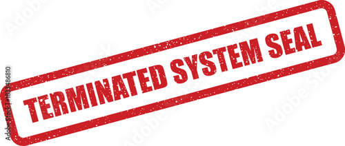 This image presents a worn red rectangular rubber stamp impression stating Terminated System Seal applied diagonally on a paper surface