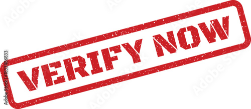 This image shows a bold red textured rubber stamp with the urgent words VERIFY NOW inside an angular rectangular frame