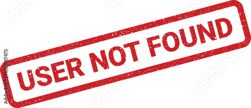 Vector illustration of a grunge red stamp with USER NOT FOUND message for digital error screens or alerts