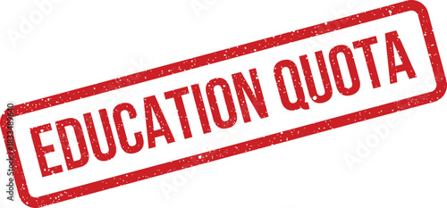 A bold red grunge rubber stamp displaying the phrase education quota representing targets and limits