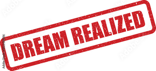 A distressed red rubber stamp bearing the phrase DREAM REALIZED, symbolizing achievement and success