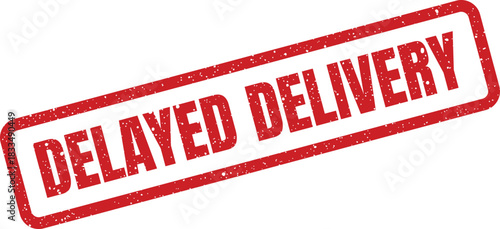 A rectangular textured rubber stamp impression indicating a delayed delivery of goods or services