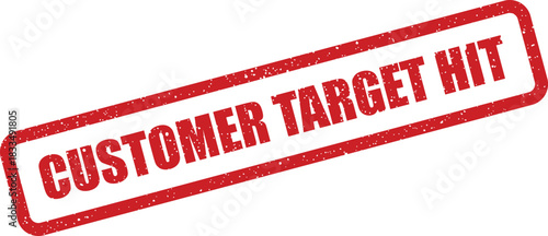 A textured rectangular stamp with the phrase customer target hit, signifying business achievement and sales milestones