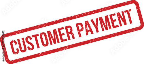 A vibrant red rubber stamp with distressed grunge details stating CUSTOMER PAYMENT clearly visible