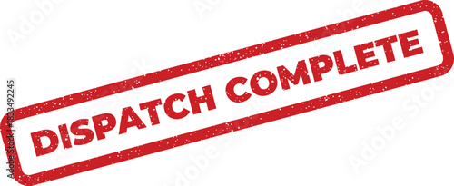 An isolated red rubber stamp impression showing DISPATCH COMPLETE with a realistic distressed texture