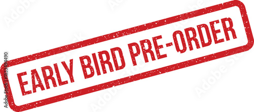 Distressed rectangular stamp featuring the promotional phrase EARLY BIRD PRE ORDER for special discounts or advance purchases