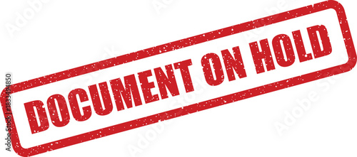 Distressed red rectangular stamp impression displaying DOCUMENT ON HOLD text, signifying a temporary pause in workflow or processing