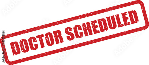 Distressed red rubber stamp displaying DOCTOR SCHEDULED for medical appointment and planning purposes
