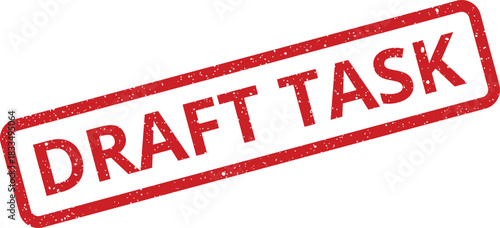Distressed red rubber stamp displaying DRAFT TASK for provisional project assignments or work items requiring approval