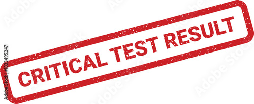 Distressed red rubber stamp featuring the words Critical Test Result for marking significant examination outcomes