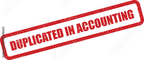 Distressed red rubber stamp with DUPLICATED IN ACCOUNTING text, indicating a financial record issue