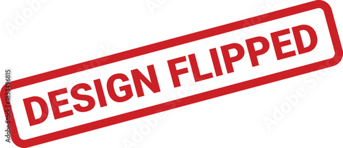 Grunge effect rectangular rubber stamp with DESIGN FLIPPED text, indicating a horizontal or vertical mirror change