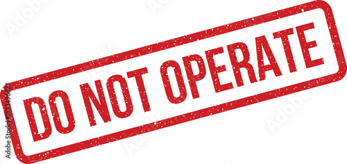 Grunge effect rectangular stamp displaying a DO NOT OPERATE instruction, crucial for machinery safety protocols