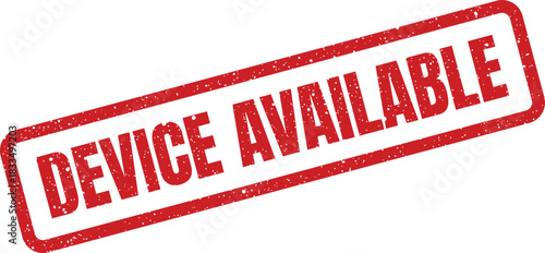 Grunge textured red rubber stamp displays DEVICE AVAILABLE text, indicating readiness for immediate use and access