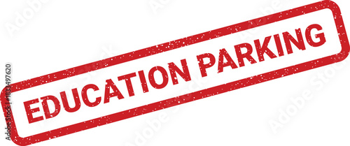 Grungy rectangular stamp featuring the words education parking in a clear, bold, and readable text
