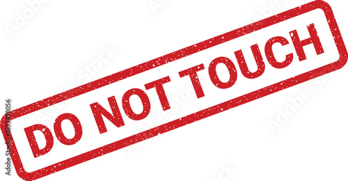 Grungy red rectangular stamp with distressed texture conveying a clear warning of DO NOT TOUCH