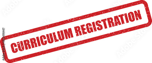 Grungy rubber stamp impression showing the important phrase curriculum registration for academic enrollment